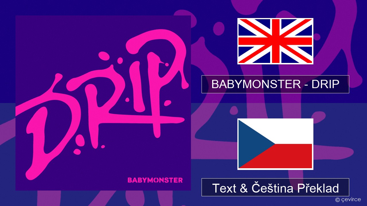 BABYMONSTER – DRIP Anglický Text & Čeština Překlad