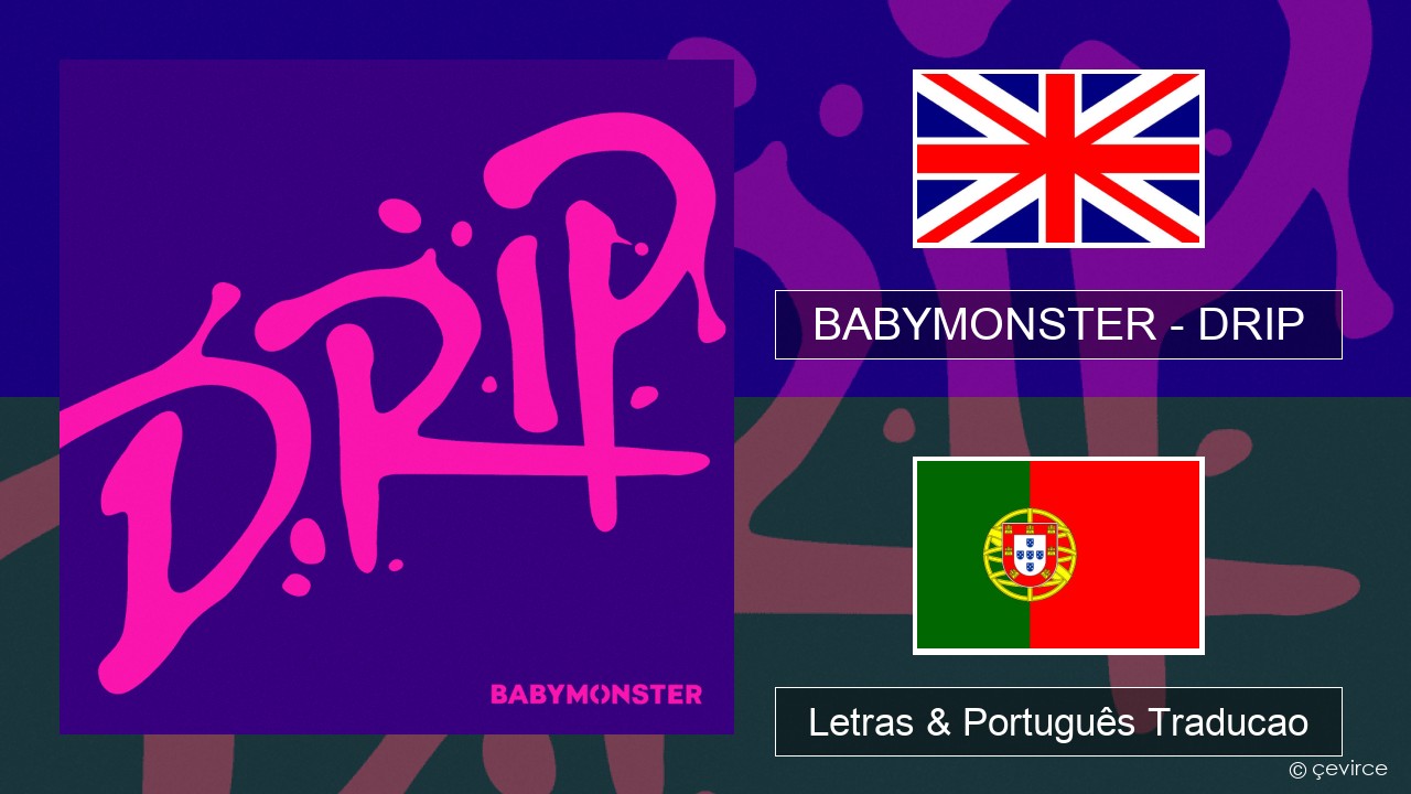 BABYMONSTER – DRIP Inglês Letras & Português Traducao