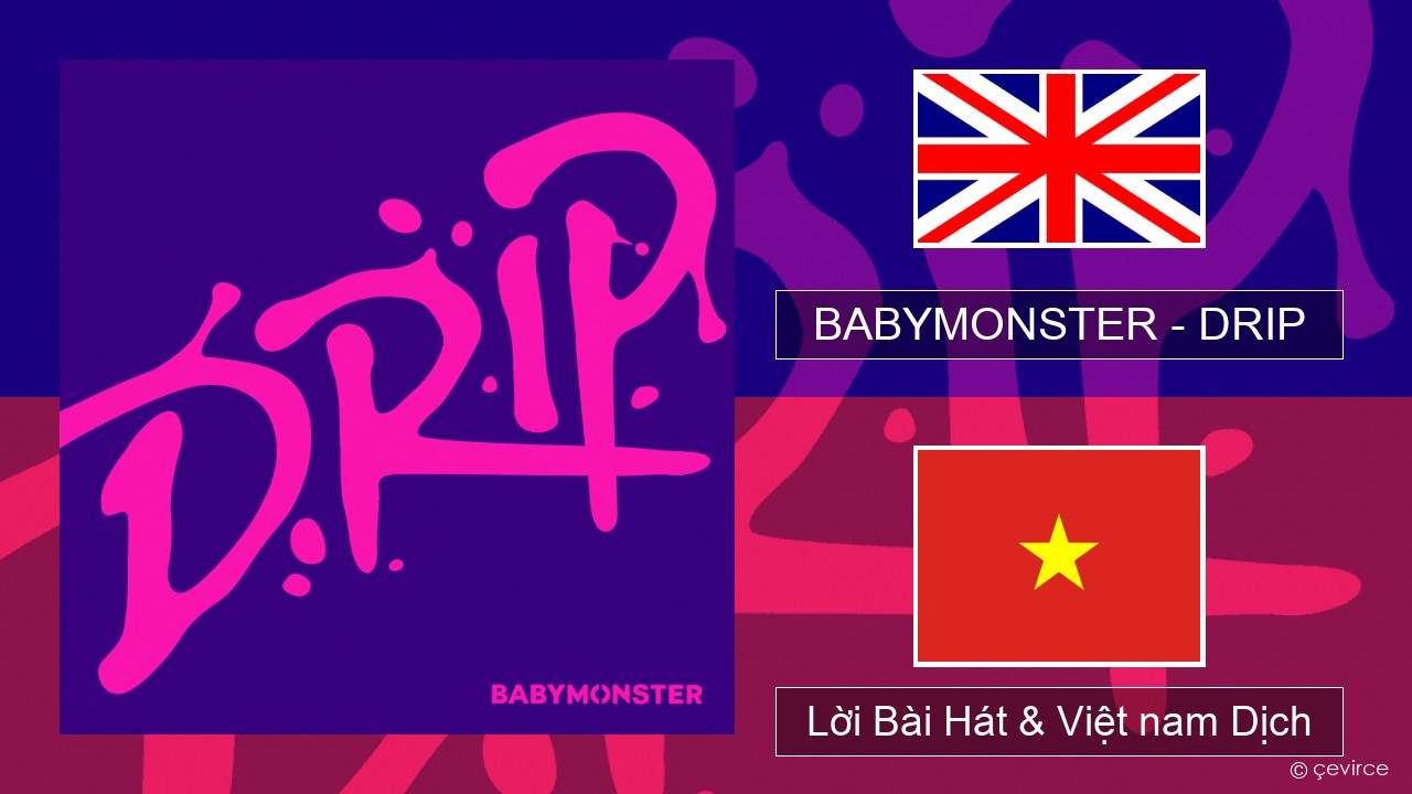 BABYMONSTER – DRIP Tiếng anh Lời Bài Hát & Việt nam Dịch