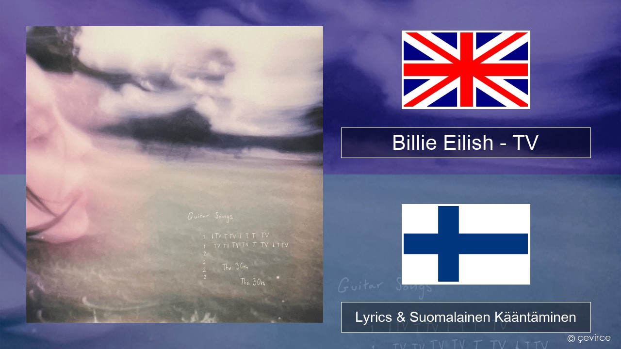 Billie Eilish – TV Englanti Lyrics & Suomalainen Kääntäminen