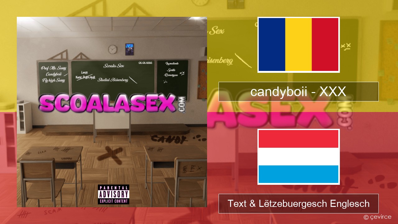 candyboii – XXX Rumänesch Text & Lëtzebuergesch Englesch