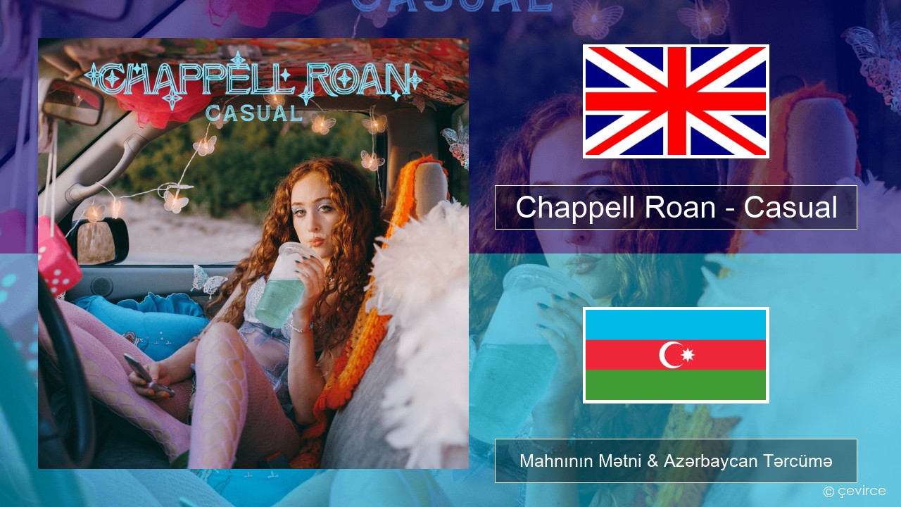 Chappell Roan – Casual İngilis dili Mahnının Mətni & Azərbaycan Tərcümə