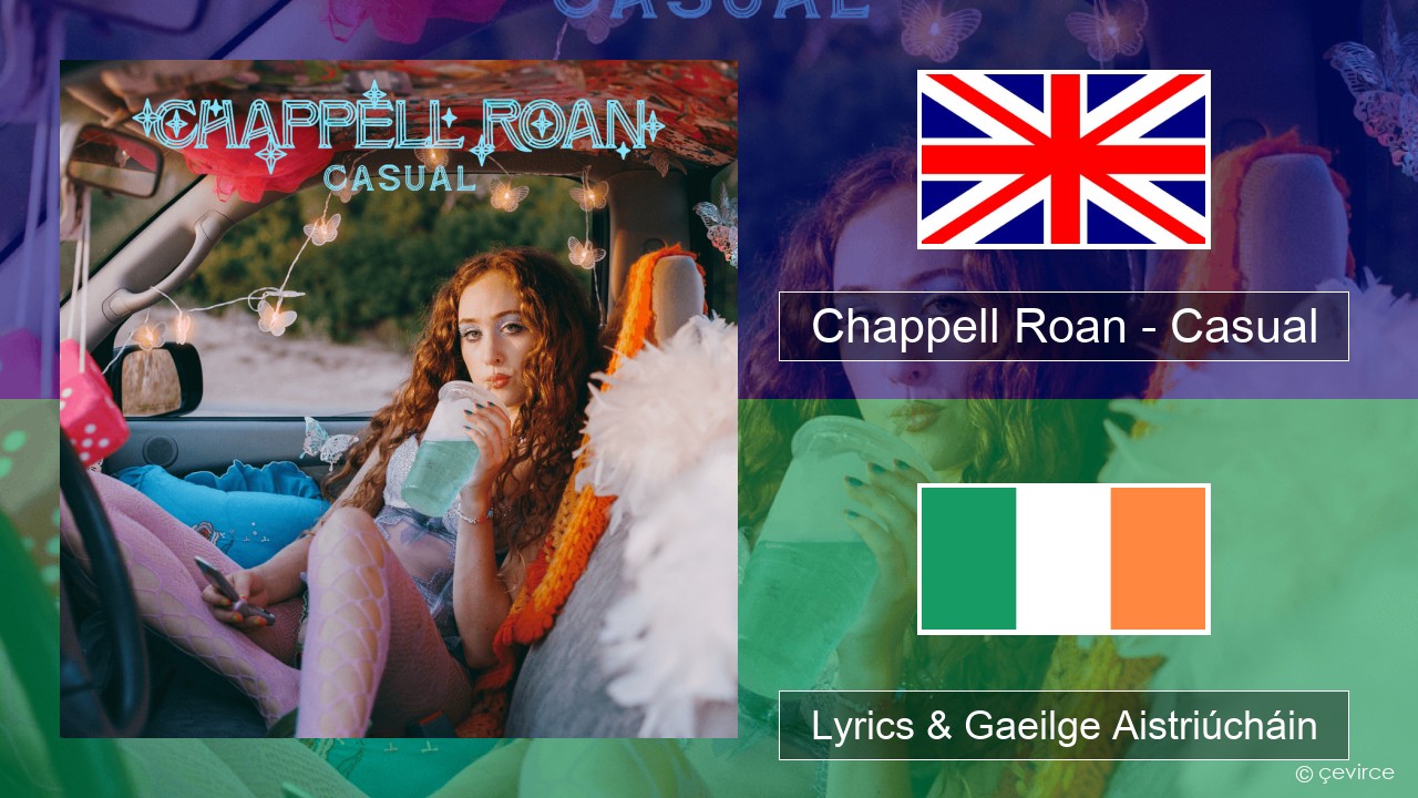 Chappell Roan – Casual Béarla Lyrics & Gaeilge Aistriúcháin