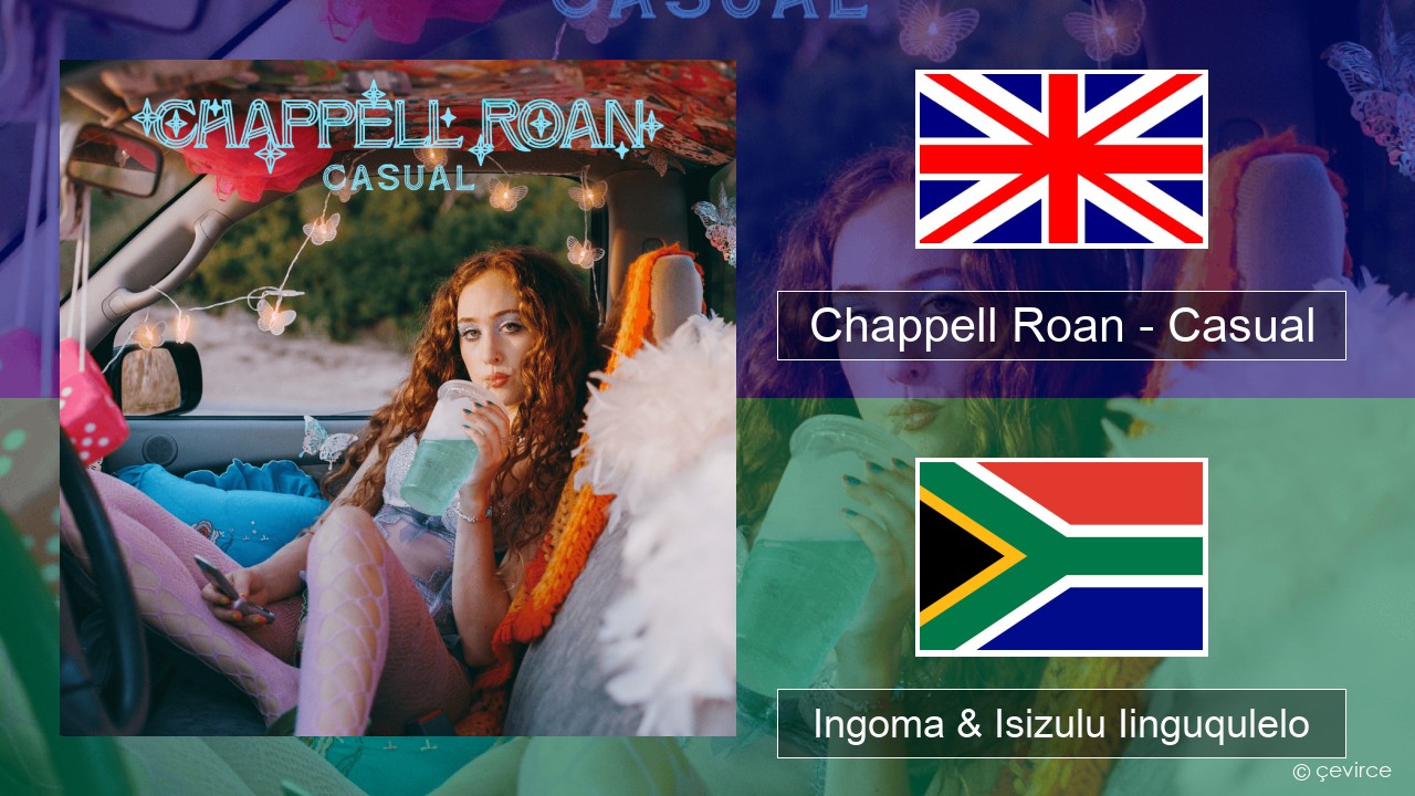 Chappell Roan – Casual Isixhosa Ingoma & Isizulu Iinguqulelo