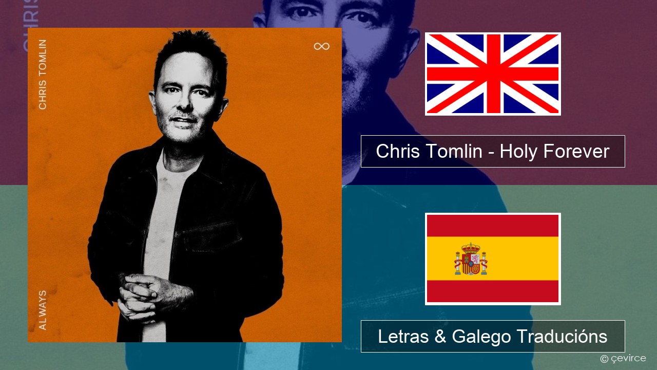 Chris Tomlin – Holy Forever Inglés Letras & Galego Traducións