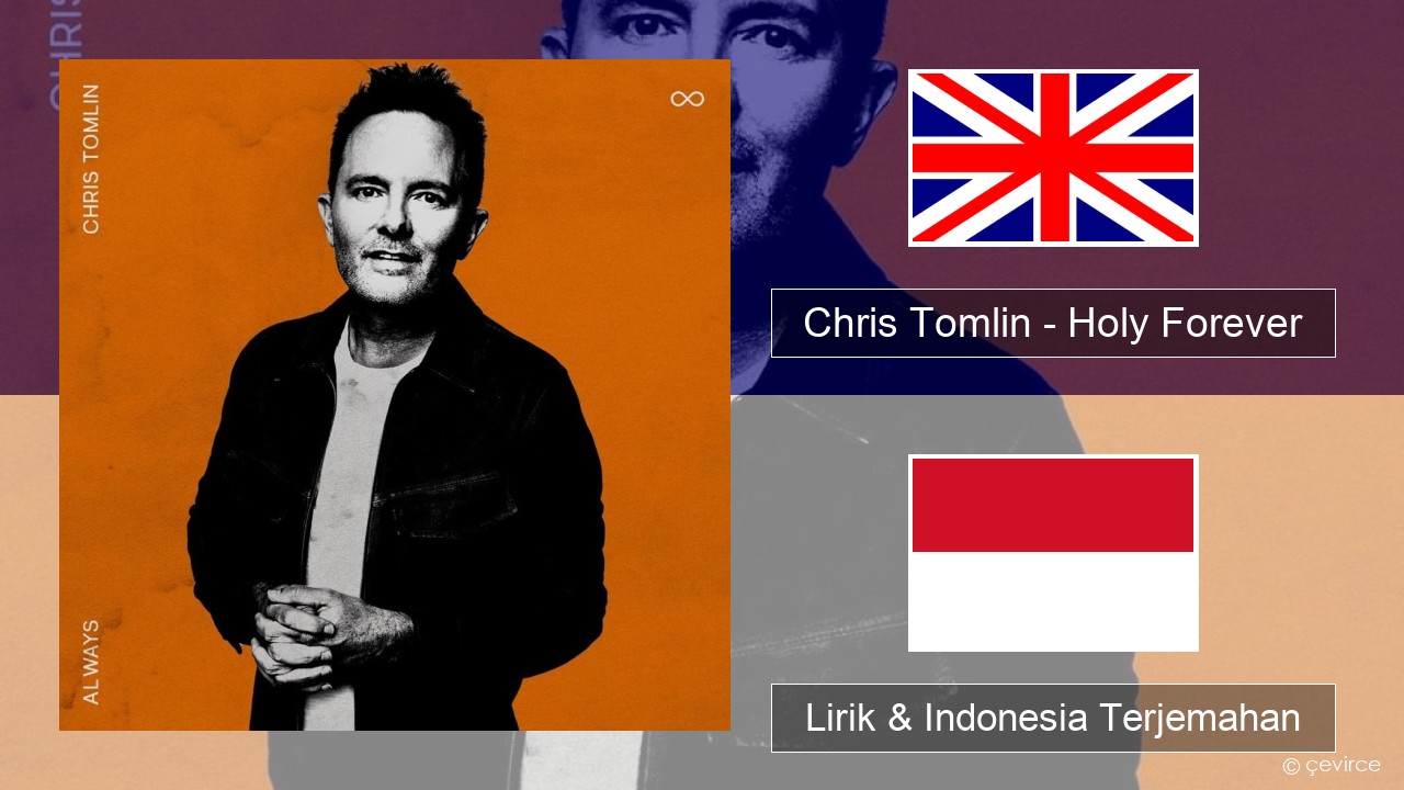 Chris Tomlin – Holy Forever Bahasa Indonesia Lirik & Indonesia Terjemahan