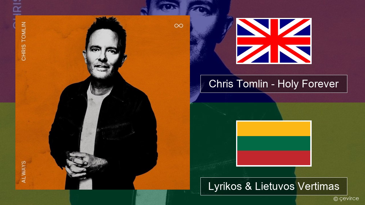 Chris Tomlin – Holy Forever Anglų Lyrikos & Lietuvos Vertimas