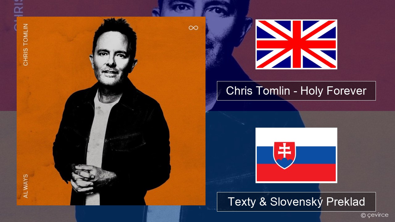 Chris Tomlin – Holy Forever Anglický Texty & Slovenský Preklad