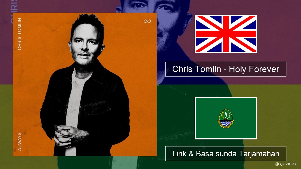 Chris Tomlin – Holy Forever Basa inggris Lirik & Basa sunda Tarjamahan