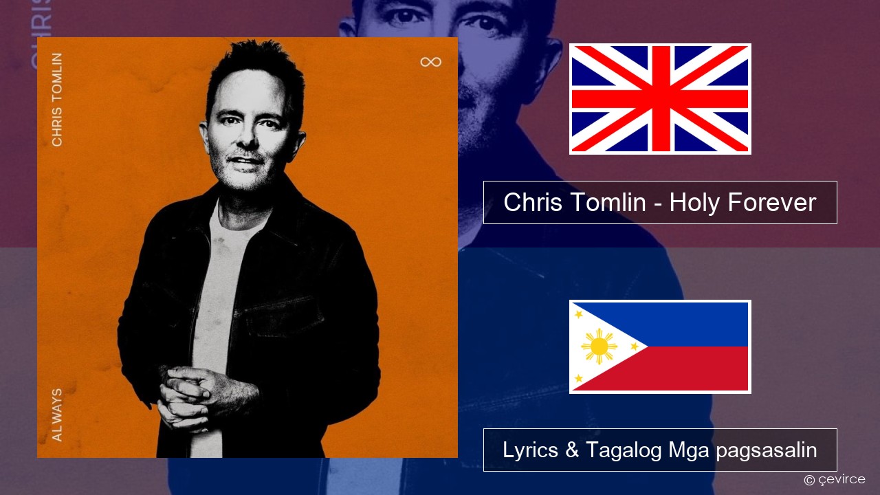 Chris Tomlin – Holy Forever Ingles Lyrics & Tagalog Mga pagsasalin