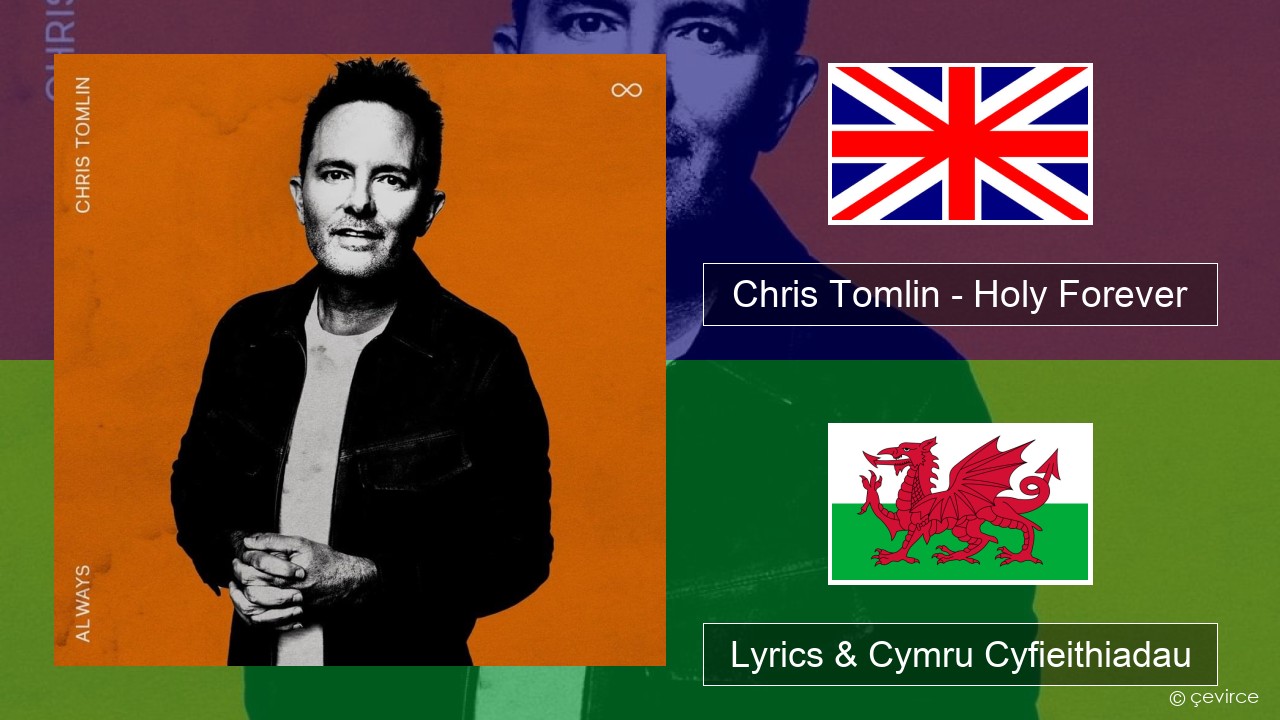 Chris Tomlin – Holy Forever Saesneg Lyrics & Cymru Cyfieithiadau