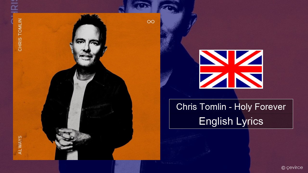 Chris Tomlin – Holy Forever English Lyrics