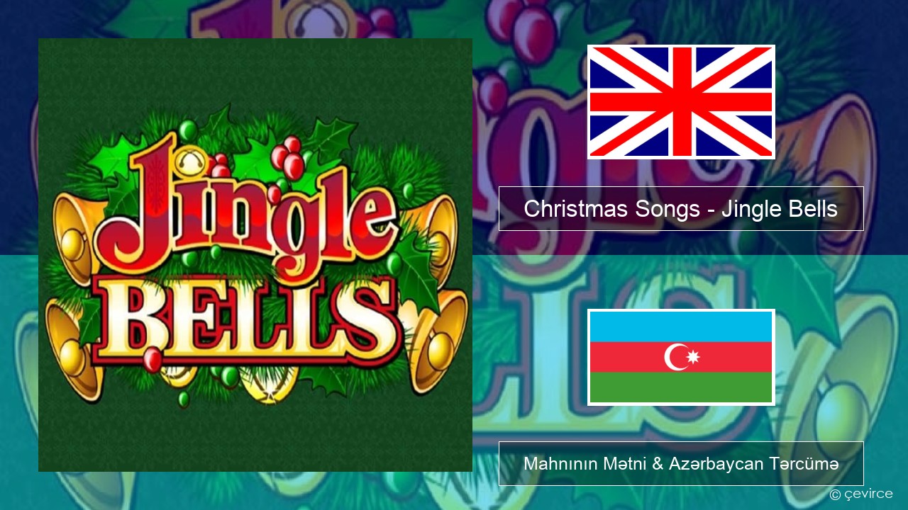 Christmas Songs – Jingle Bells İngilis dili Mahnının Mətni & Azərbaycan Tərcümə