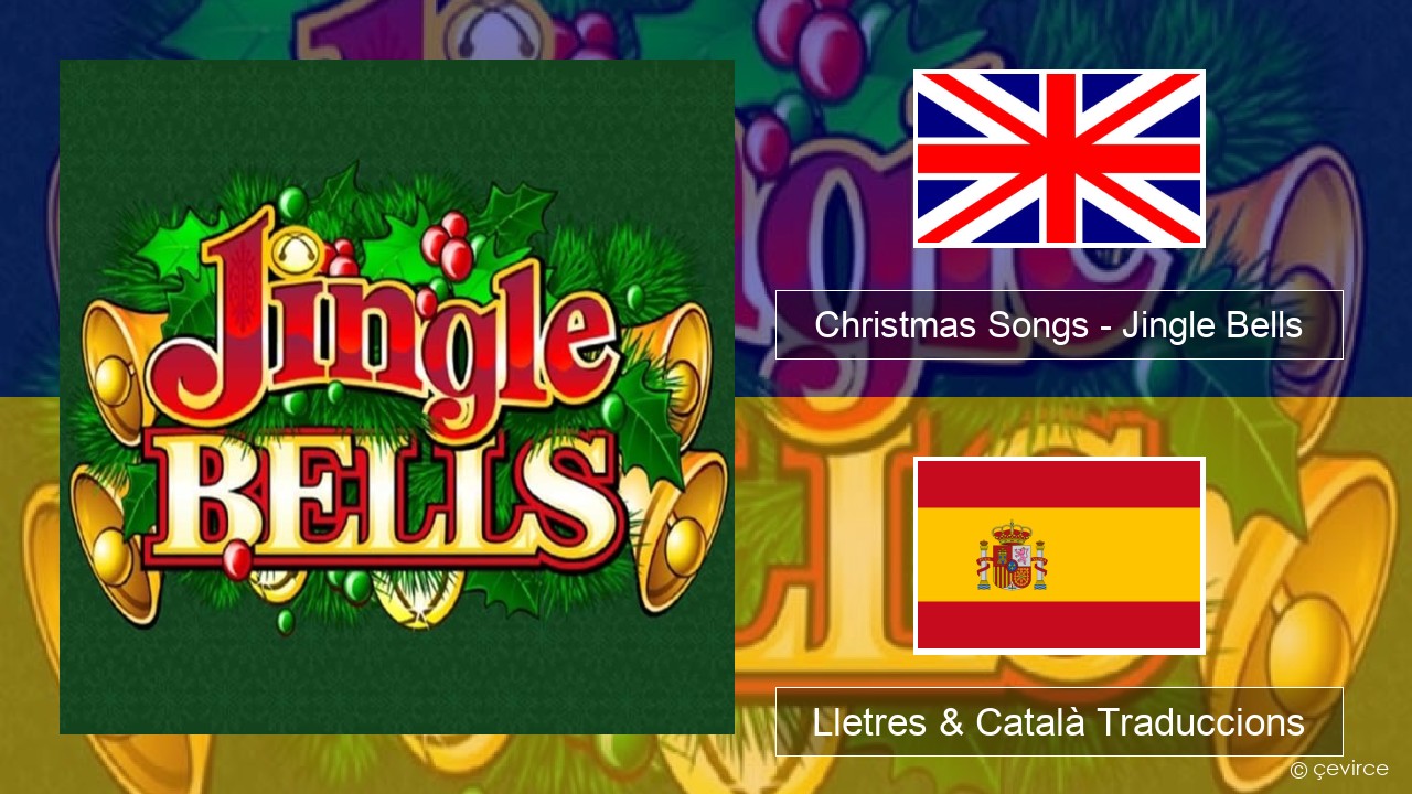 Christmas Songs – Jingle Bells Anglès Lletres & Català Traduccions