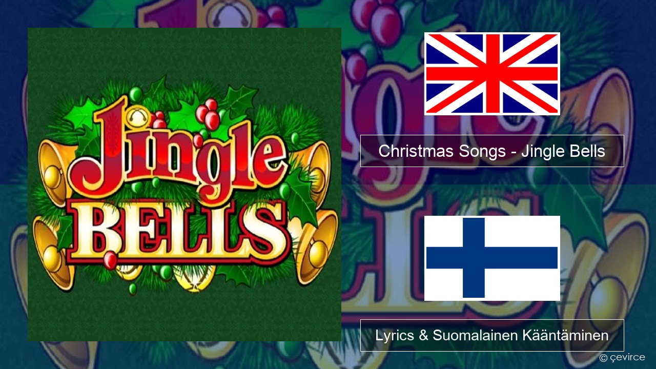 Christmas Songs – Jingle Bells Englanti Lyrics & Suomalainen Kääntäminen