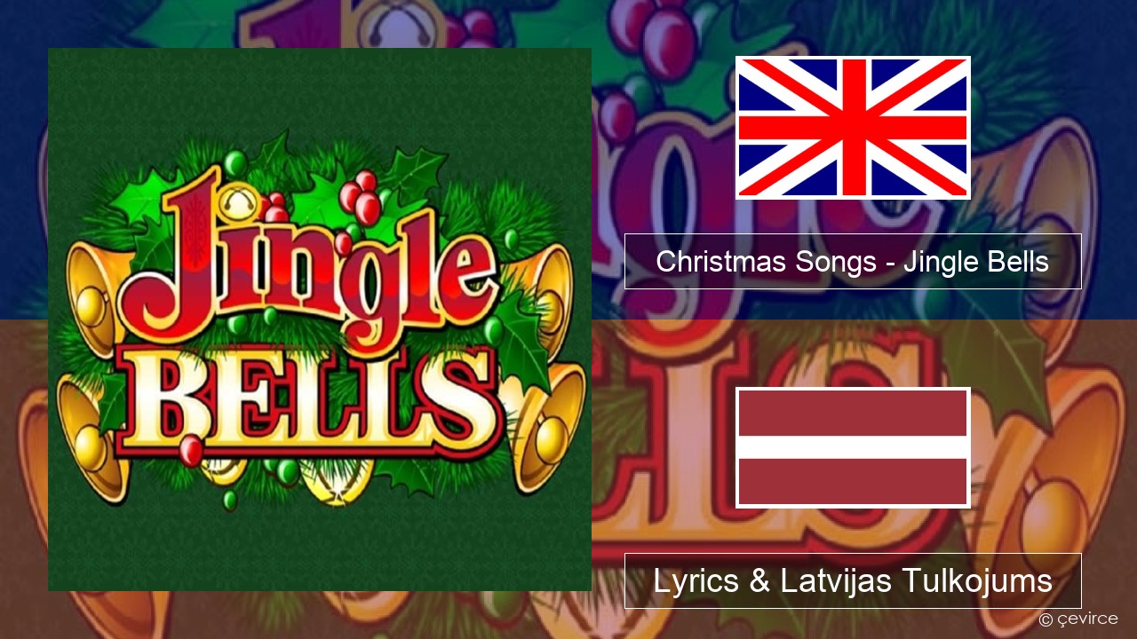 Christmas Songs – Jingle Bells Angļu Lyrics & Latvijas Tulkojums