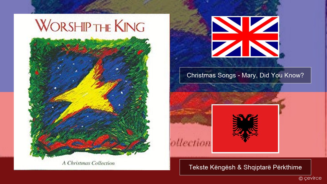 Christmas Songs – Mary, Did You Know? Anglisht Tekste Këngësh & Shqiptarë Përkthime