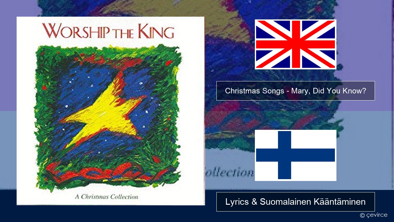 Christmas Songs – Mary, Did You Know? Englanti Lyrics & Suomalainen Kääntäminen