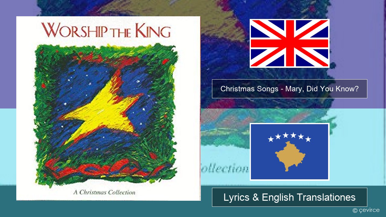 Christmas Songs – Mary, Did You Know? Anglorum Lyrics & English Translationes