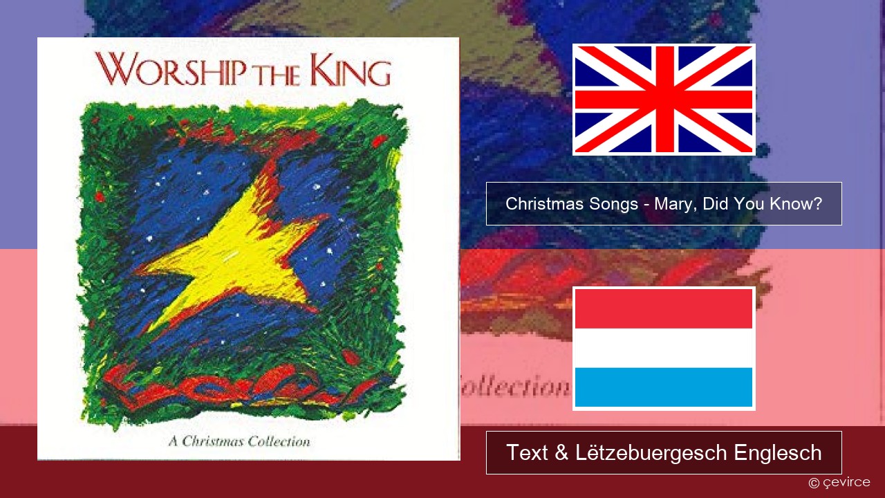 Christmas Songs – Mary, Did You Know? Englisch Text & Lëtzebuergesch Englesch