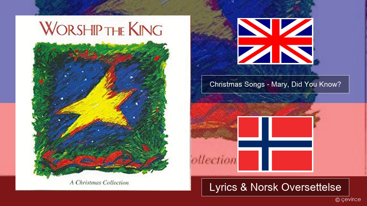 Christmas Songs – Mary, Did You Know? Engelsk Lyrics & Norsk Oversettelse