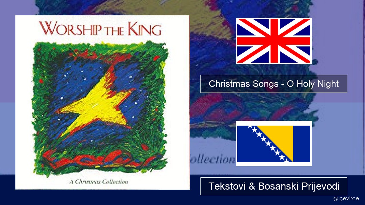 Christmas Songs – O Holy Night Engleski Tekstovi & Bosanski Prijevodi