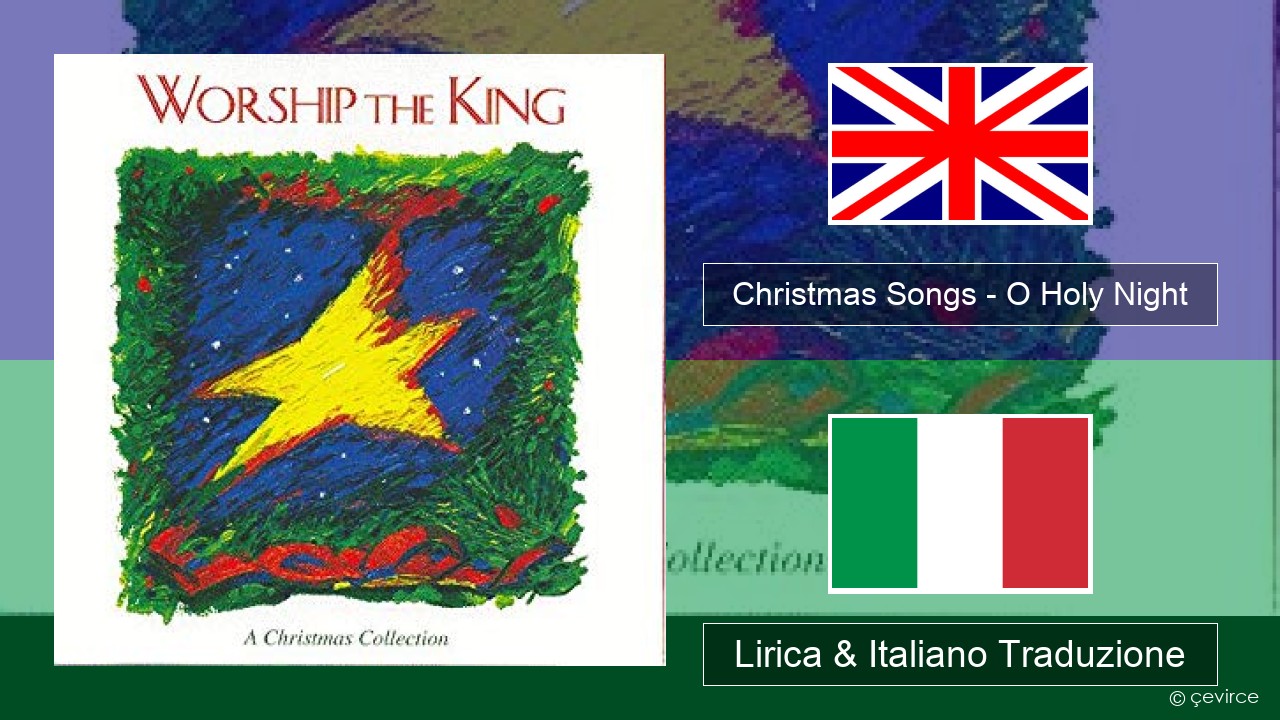 Christmas Songs – O Holy Night Inglese Lirica & Italiano Traduzione