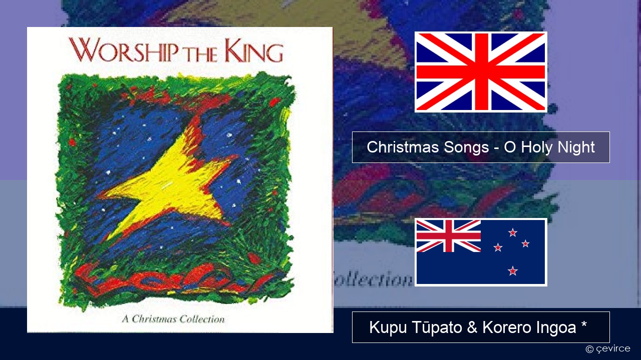 Christmas Songs – O Holy Night Ingoa *  Kupu Tūpato & Korero Ingoa *