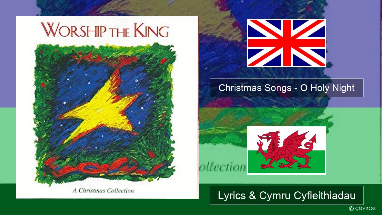 Christmas Songs – O Holy Night Saesneg Lyrics & Cymru Cyfieithiadau