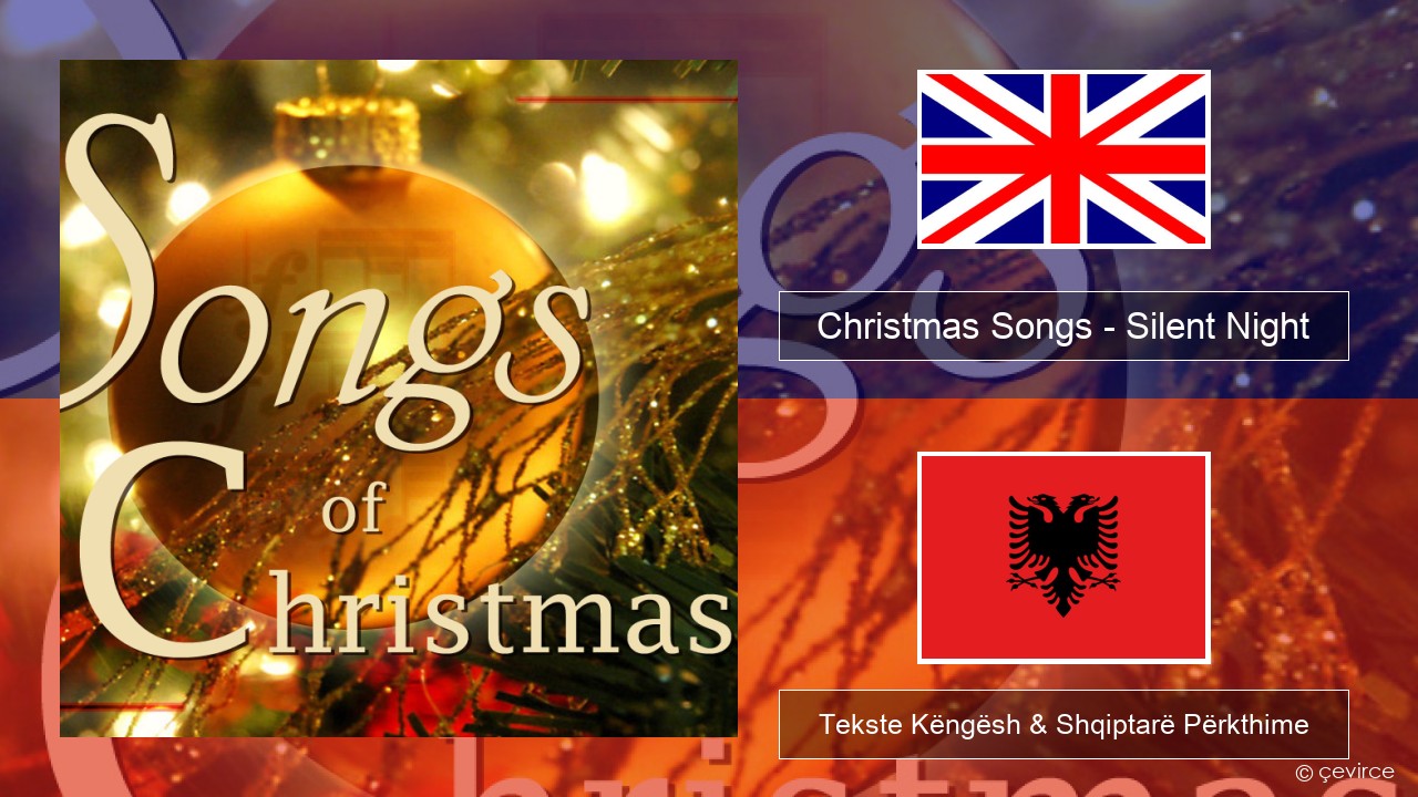 Christmas Songs – Silent Night Anglisht Tekste Këngësh & Shqiptarë Përkthime