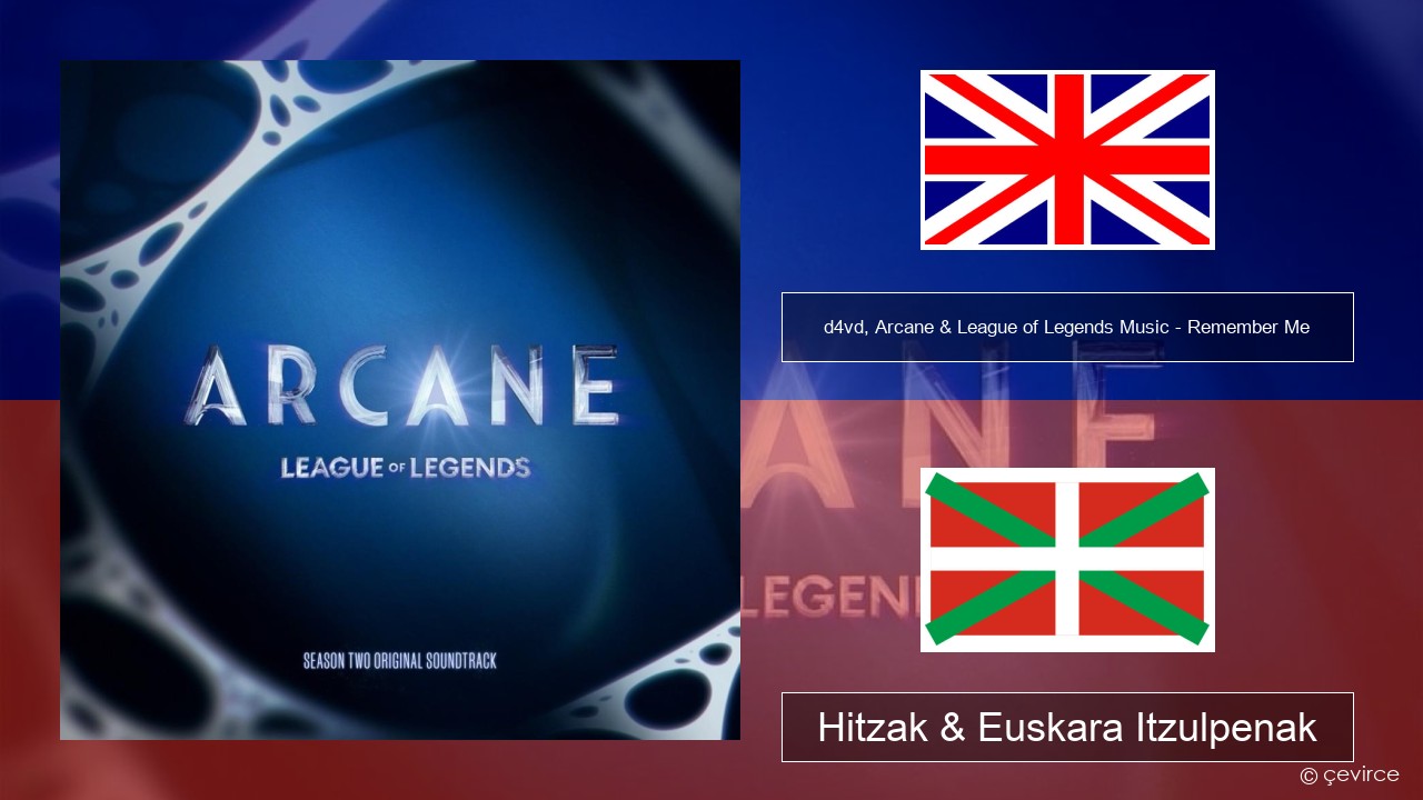 d4vd, Arcane & League of Legends Music – Remember Me Ingelesa Hitzak & Euskara Itzulpenak