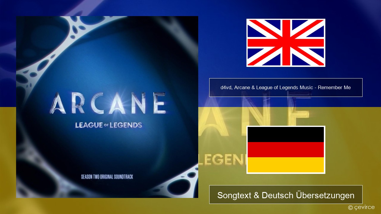 d4vd, Arcane & League of Legends Music – Remember Me Englisch Songtext & Deutsch Übersetzungen