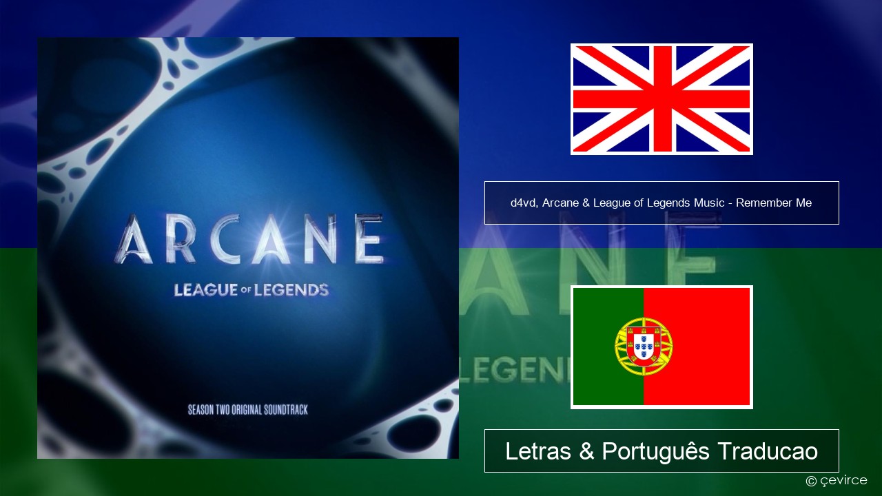 d4vd, Arcane & League of Legends Music – Remember Me Inglês Letras & Português Traducao