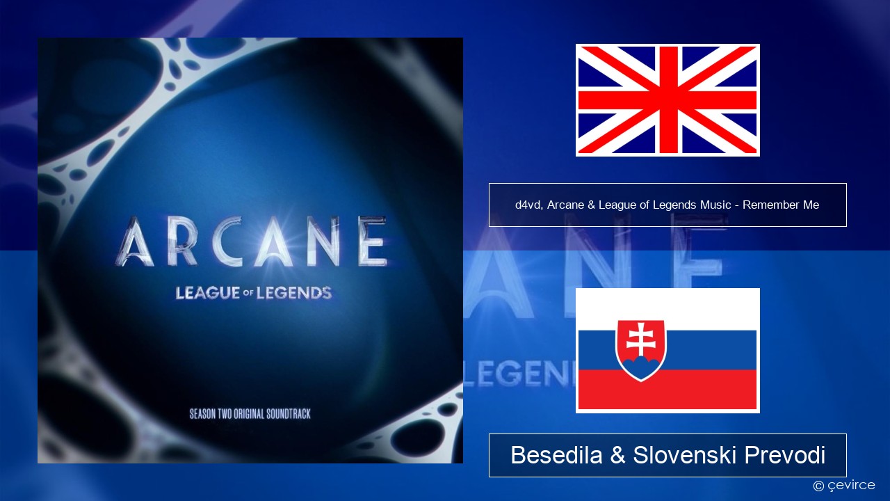 d4vd, Arcane & League of Legends Music – Remember Me Slovenščina Besedila & Slovenski Prevodi