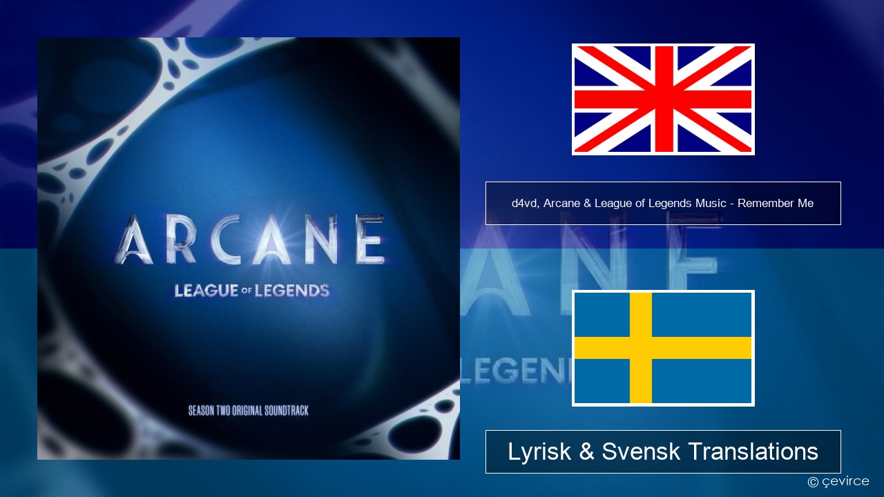 d4vd, Arcane & League of Legends Music – Remember Me Engelsk Lyrisk & Svensk Translations