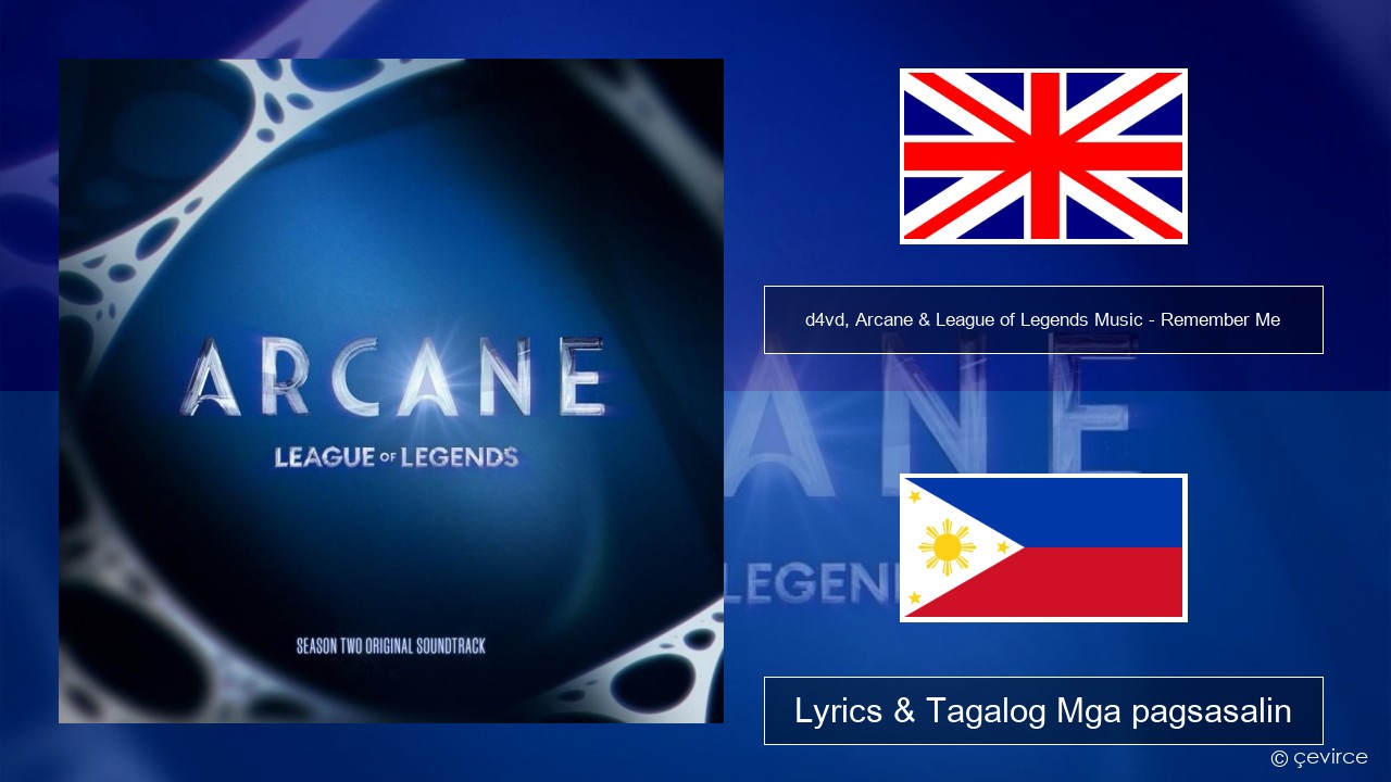 d4vd, Arcane & League of Legends Music – Remember Me Ingles Lyrics & Tagalog Mga pagsasalin