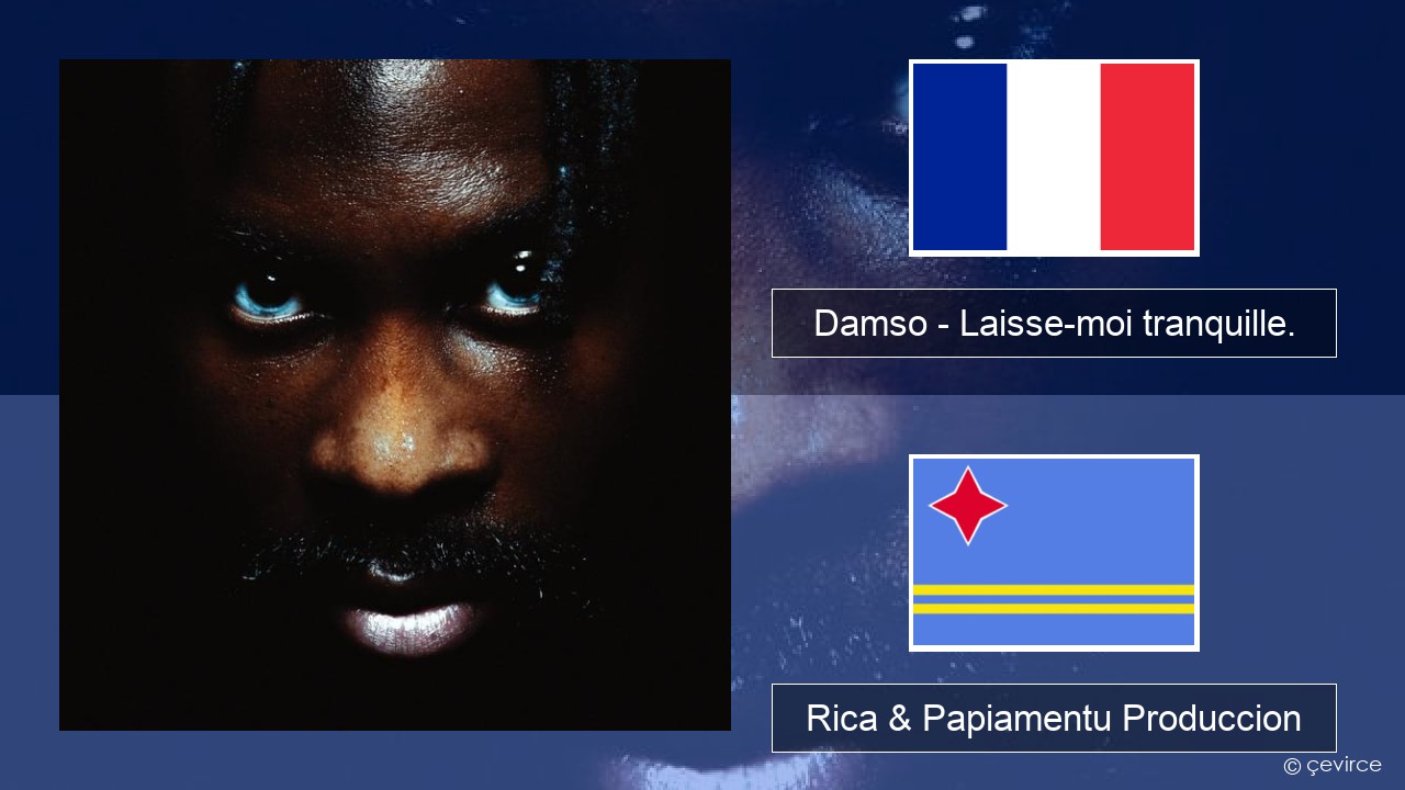 Damso – Laisse-moi tranquille. Frances Rica & Papiamentu Produccion