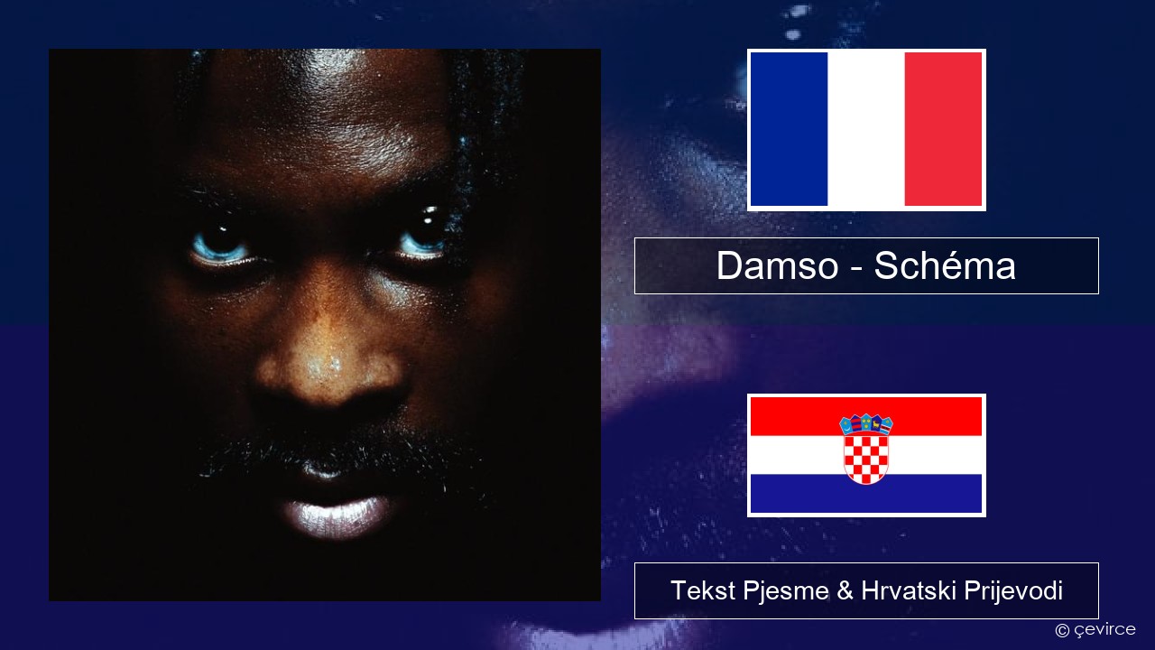 Damso – Schéma Francuski Tekst Pjesme & Hrvatski Prijevodi