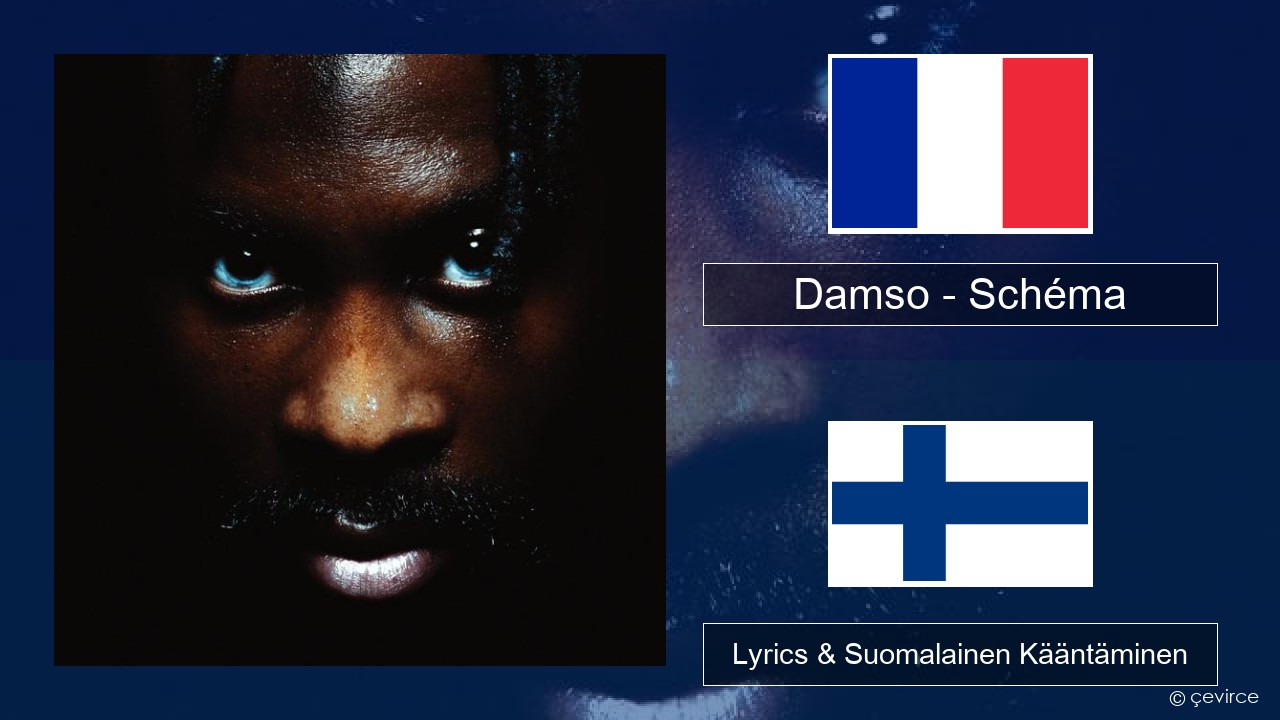 Damso – Schéma Ranska Lyrics & Suomalainen Kääntäminen