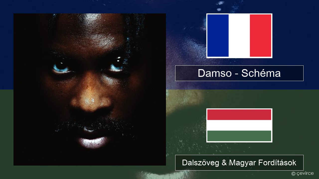 Damso – Schéma Francia Dalszöveg & Magyar Fordítások