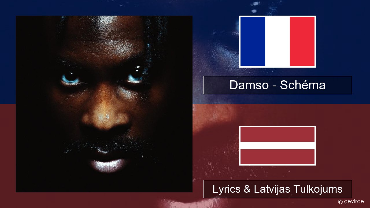 Damso – Schéma Franču Lyrics & Latvijas Tulkojums