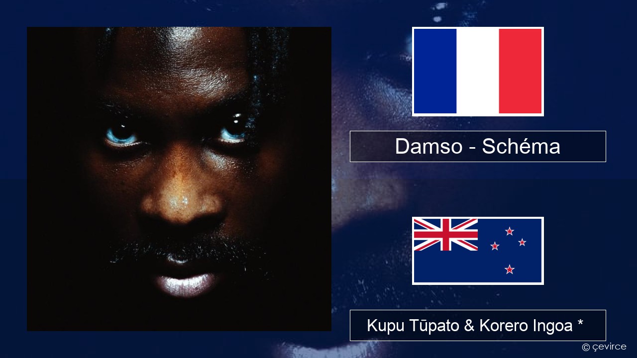 Damso – Schéma Ingoa *  Kupu Tūpato & Korero Ingoa *