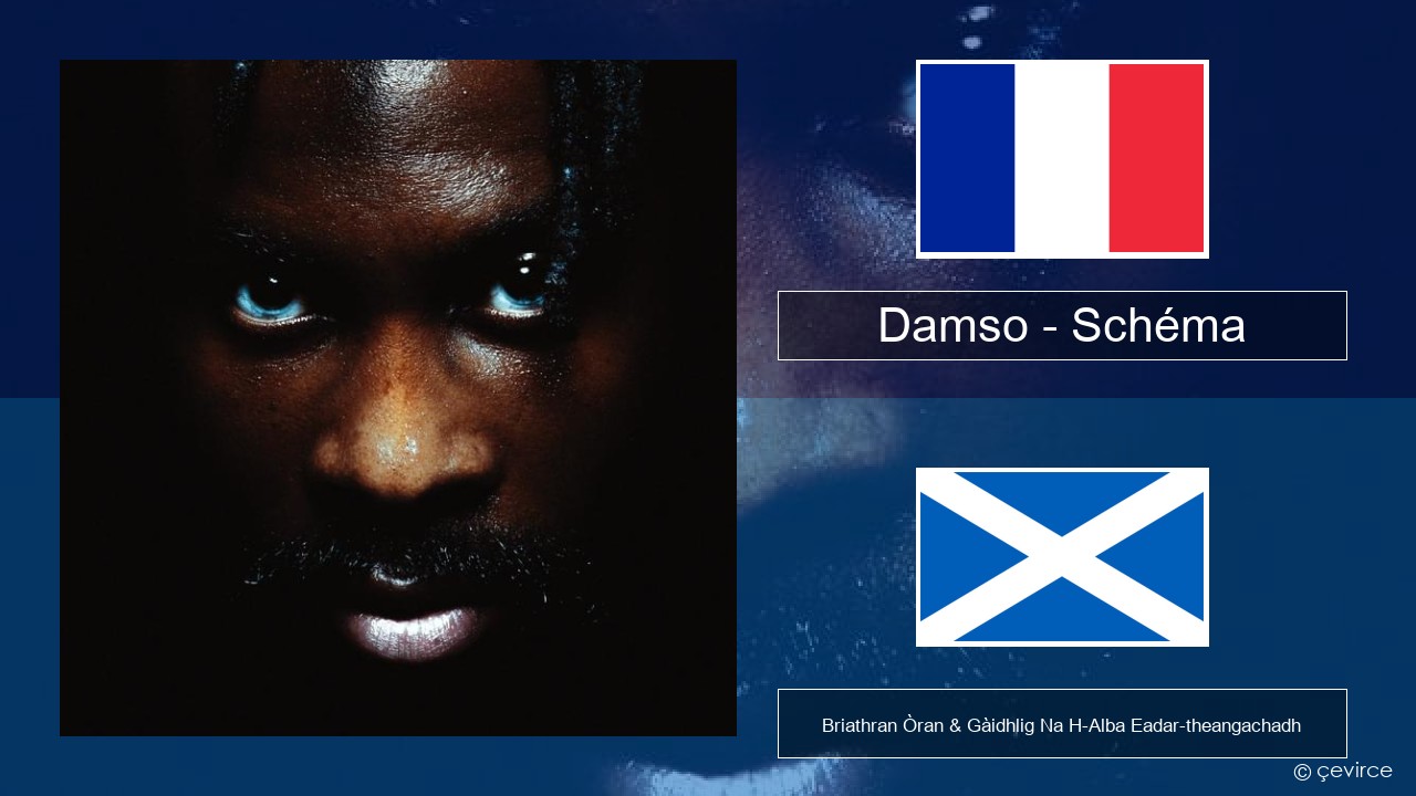 Damso – Schéma Fraingis Briathran Òran & Gàidhlig Na H-Alba Eadar-theangachadh