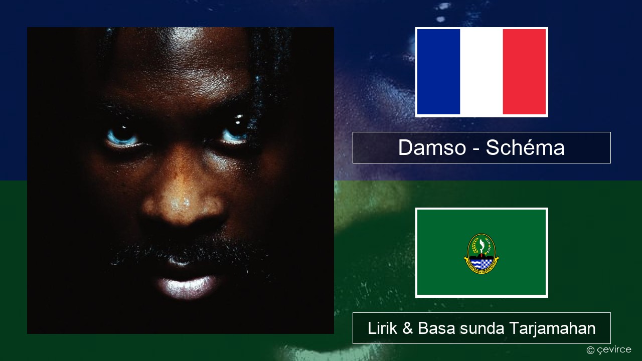 Damso – Schéma Perancis Lirik & Basa sunda Tarjamahan