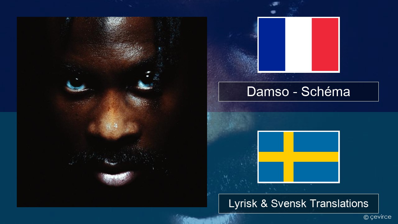 Damso – Schéma Fransk Lyrisk & Svensk Translations