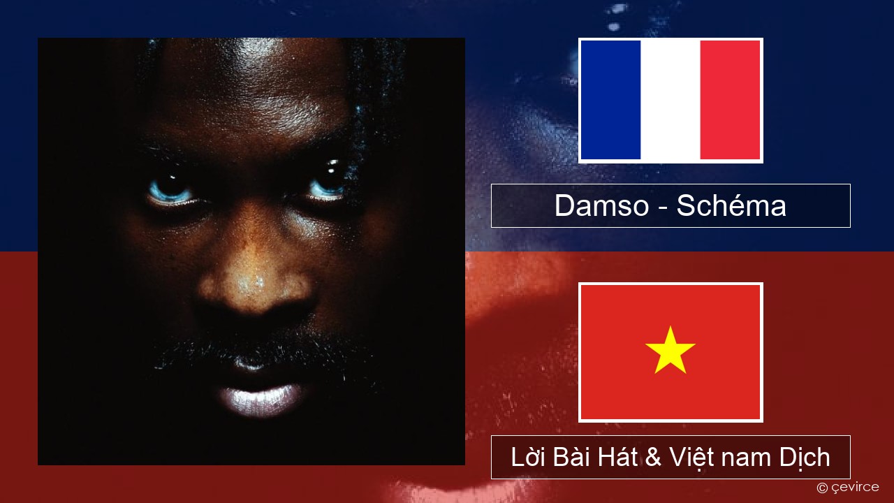 Damso – Schéma Pháp, Lời Bài Hát & Việt nam Dịch