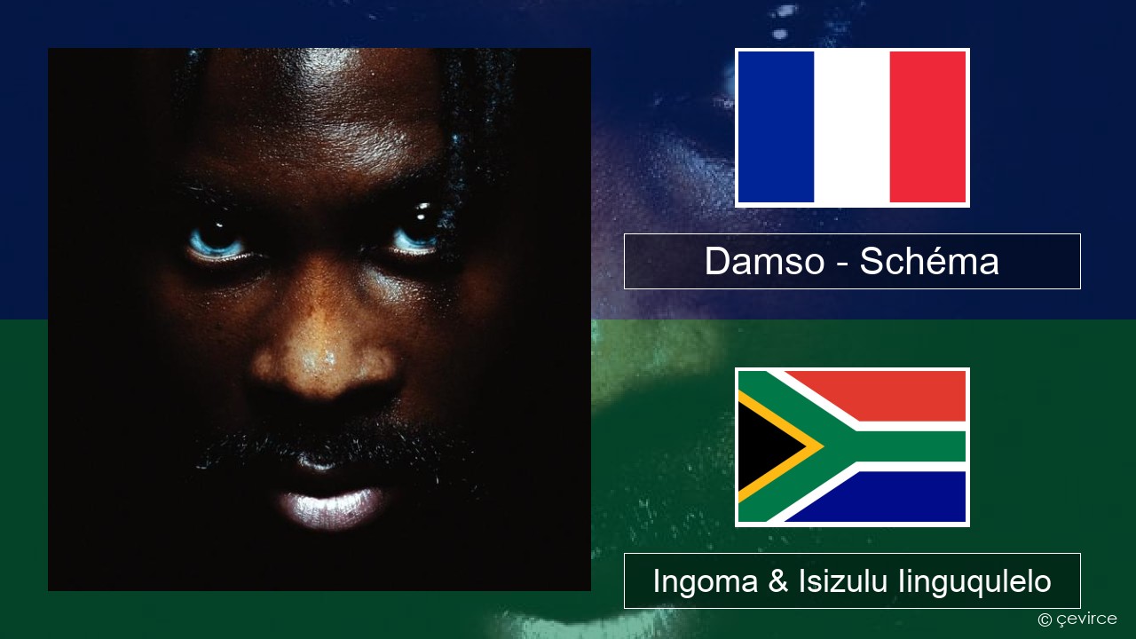 Damso – Schéma Isifrentshi Ingoma & Isizulu Iinguqulelo