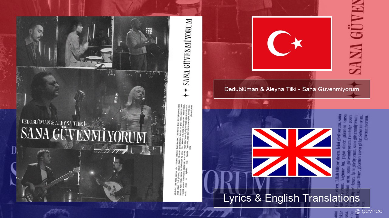 Dedublüman & Aleyna Tilki – Sana Güvenmiyorum (Dedub Sessions) Turkish Lyrics & English Translations