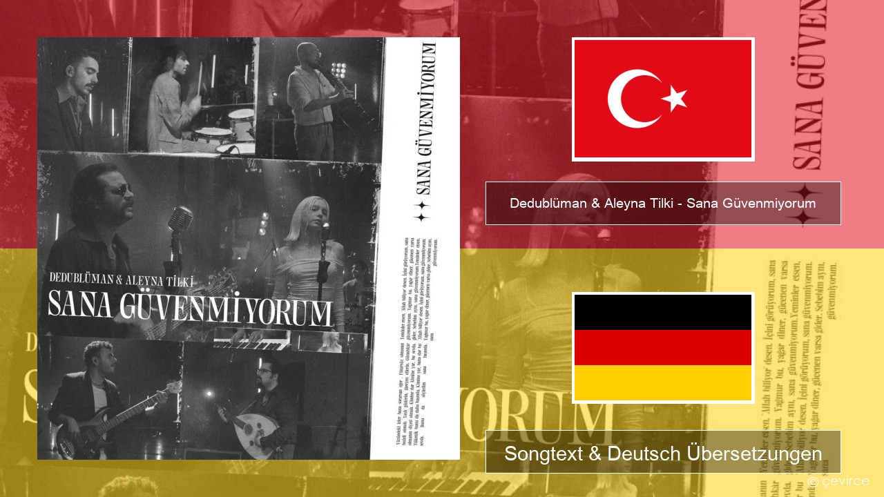 Dedublüman & Aleyna Tilki – Sana Güvenmiyorum (Dedub Sessions) Türkisch Songtext & Deutsch Übersetzungen