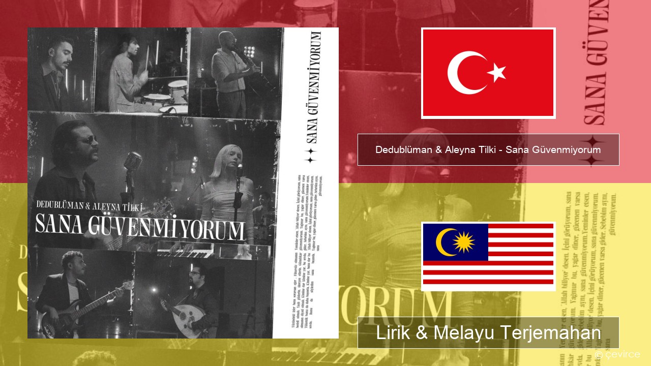 Dedublüman & Aleyna Tilki – Sana Güvenmiyorum (Dedub Sessions) Turki Lirik & Melayu (Malay) Terjemahan